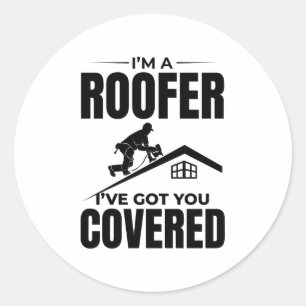Roofer - Ich habe Ihnen das gedeckte Dachdeckerdes Runder Aufkleber