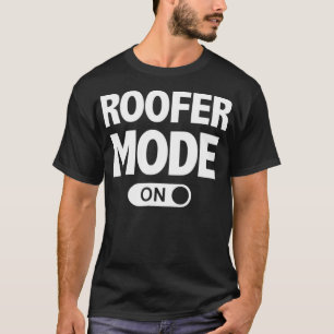 Roofer-Modus auf dem sonnigen Roofer  T-Shirt
