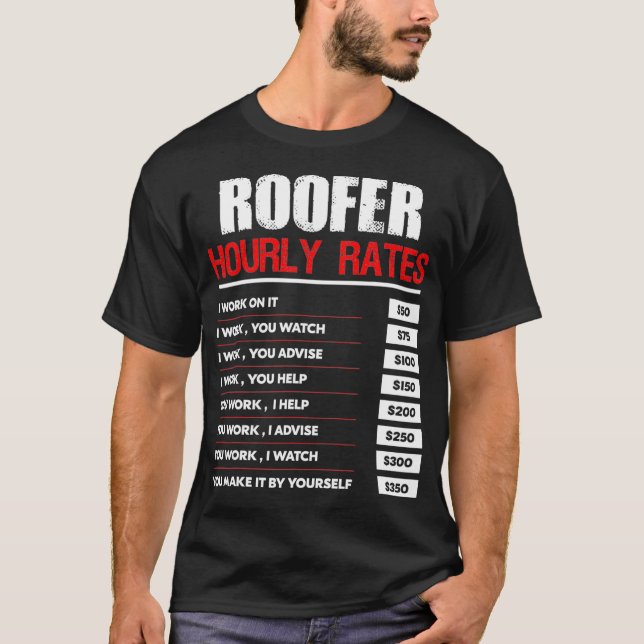 Roofer-Stundenpreisdiagramm für die Arbeit Funny C T-Shirt (Vorderseite)
