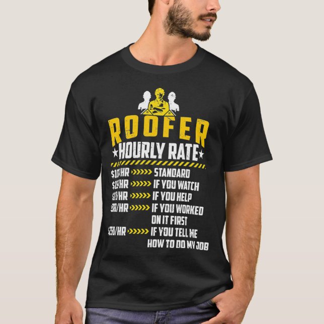 Roofer Stundensatz Funny Dach Contractor Labour T-Shirt (Vorderseite)