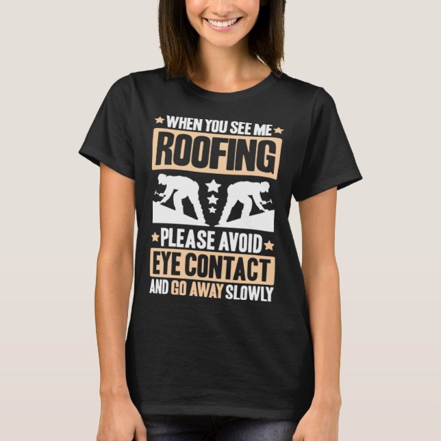 Roofing Avoid Eye Contact Roof Tiler Roofer T-Shirt (Vorderseite)