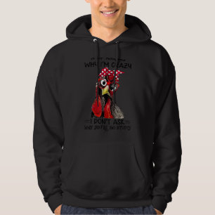 Rooster Frage auf, warum ich verrückt bin, du bist Hoodie