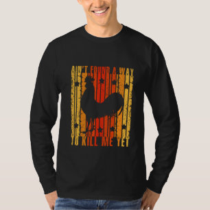 Rooster Vintag Ain't Found A Way Roost Funny Retr T-Shirt