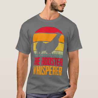 Rooster Whisperer Farm Rooster Chicken Lover Farme T-Shirt