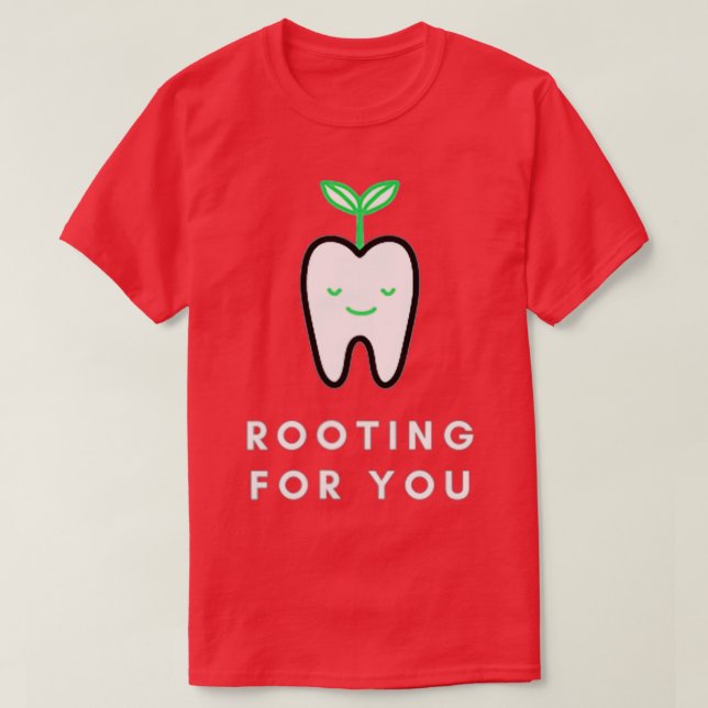 Rooting for You Funny Dentist  T-Shirt (Design vorne)