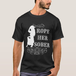 Rope Ihr nüchterner Western Cowgirl Sober Annivers T-Shirt