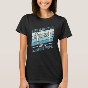Rope Jumpers Skipping Rope Rope Jumping und Jumpin T-Shirt