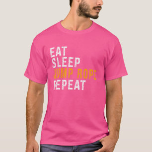 Rope Jumping Eat Sleep Jump Rope Wiederholung T-Shirt