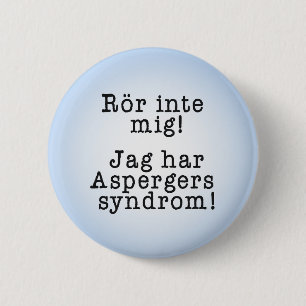 "Rör inte mig" för personer med aspergers syndrom Button