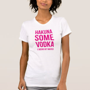Rosa beschriftendes Hakuna etwas Wodka T-Shirt