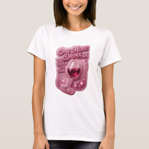 Rosa EINE GETRÄNKE SPRACHE DANN KÖNNEN WIR REDEN T-Shirt