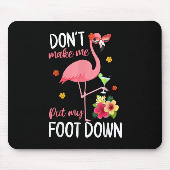 Rosa Flamingo bringt mich nicht dazu, meinen Fuß h Mousepad (Vorne)