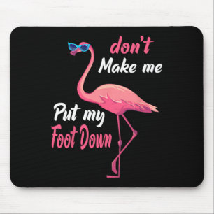 Rosa Flamingo Don39t lässt mich den Fuß in den Sum Mousepad
