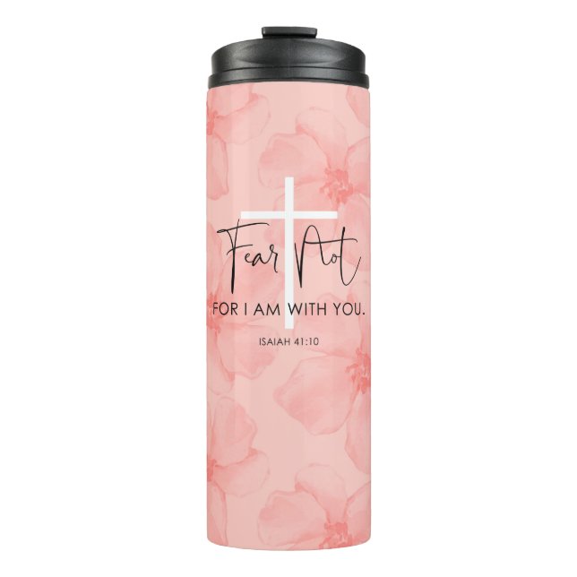 Rosa, florale Angst nicht Isaiah 41:10 Bibelverse Thermosbecher (Vorderseite)