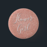 Rosa Glitzer & Sparkle Flower Girl Button<br><div class="desc">Flower Girl Wedding Party Imitate Sparkle und Glitzer Rose Gold Blush Pink Tasten sind perfekt für eine Rose Gold oder Blush Pink Hochzeit oder Brautparty.</div>