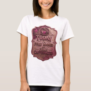 Rosa HEUTE BIN ICH VOLL AUSGEBUCHT UND VOLL KOFFEI T-Shirt