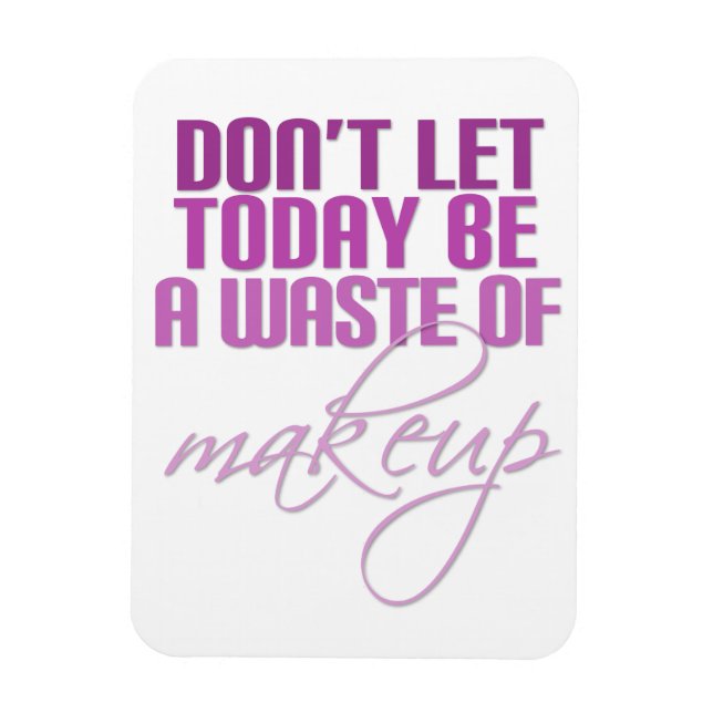 Rosa lass heute nicht als Makeup Magnet (Vertikal)