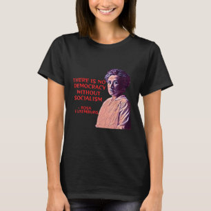 Rosa Luxemburg - Ohne Soc gibt es keine Demokratie T-Shirt