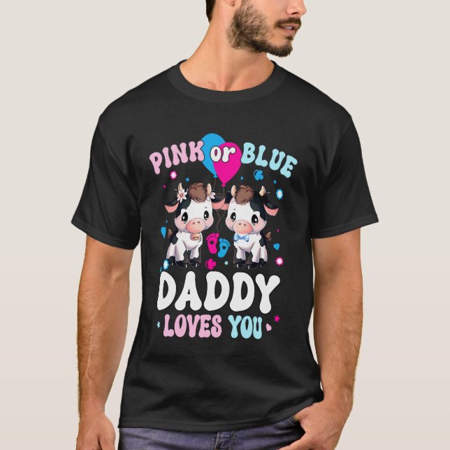 Rosa oder Blau Daddy liebt dich Kuh Geschlecht ent T-Shirt (Vorderseite)
