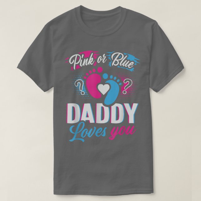Rosa oder blau deine Daddy-Lieben, die ihr Geschle T-Shirt (Design vorne)