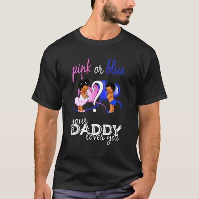 Rosa oder blau Ihre Daddy Lieben, die Sie Geschlec T-Shirt (Vorderseite)