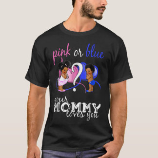 Rosa oder Blau Ihre Mami-Lieben, die Sie Geschlech T-Shirt