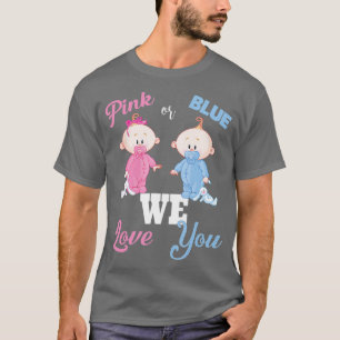 Rosa oder blau Wir Liebe Sie Baby Dusche Gendr Nie T-Shirt