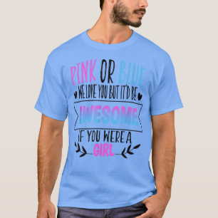 Rosa oder blau Wir Liebe Sie Geschlecht zeigen Tea T-Shirt