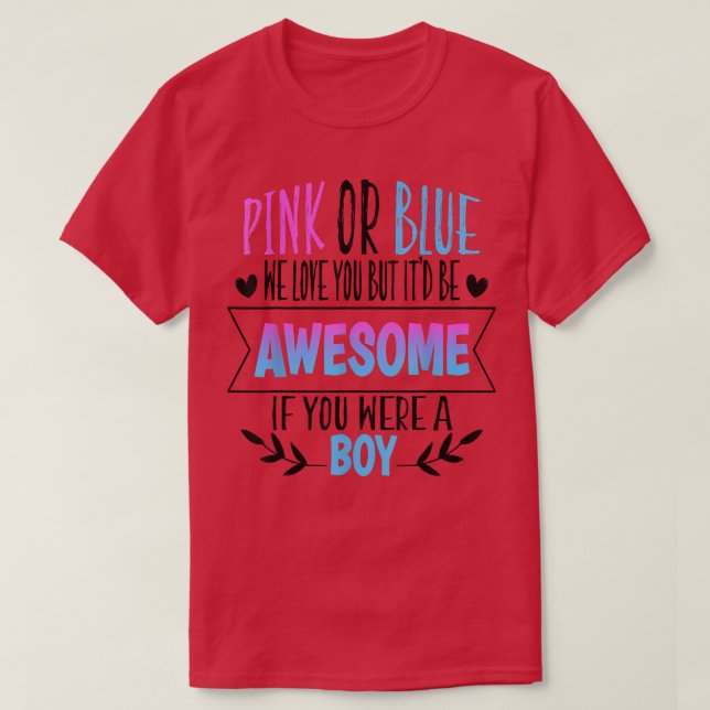 Rosa oder blau Wir Liebe Sie Geschlecht zeigen Tea T-Shirt (Design vorne)