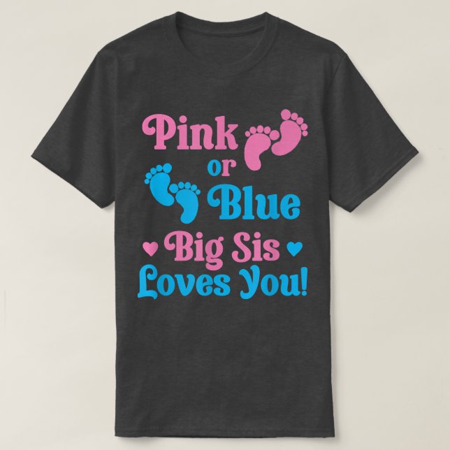 Rosa oder blaue Big Sis Lieben, die Sie Geschlecht T-Shirt (Design vorne)