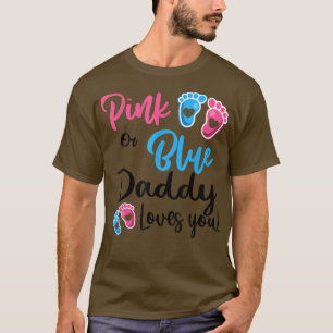 Rosa oder blaue Daddy-Lieben, die Sie Geschlecht z T-Shirt
