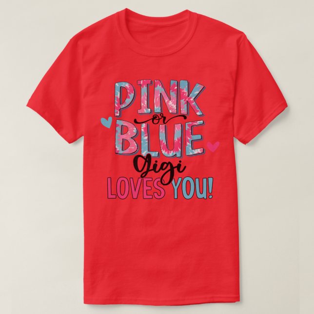 Rosa oder blaue Gigi Lieben Sie Gefärbte Krawatte  T-Shirt (Design vorne)