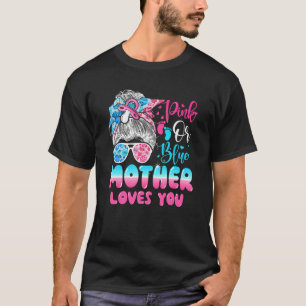 Rosa oder blaue Mutter Lieben, die Sie Geschlecht  T-Shirt