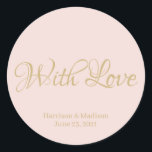 Rosa Rosa Gold Hochzeitsgeschenk für Tagkleber Runder Aufkleber<br><div class="desc">Anpassen des Textes,  Name Hochzeitsgeschenk Gefallen Tag Aufkleber Rosa Rosa Gold mit Liebe</div>