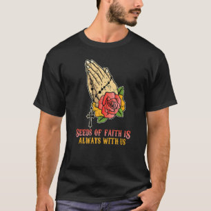 Rosary Seds of Faith ist immer mit uns Gebet Flo T-Shirt