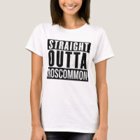 Roscommon Irland - Straight Outta Roscommon Irisch