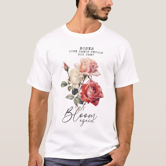 Rose blühen wieder inspirierend T-Shirt (Vorderseite)