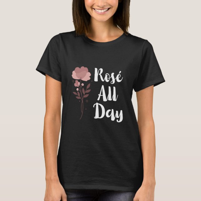 Rosé den ganzen Tag T-Shirt (Vorderseite)