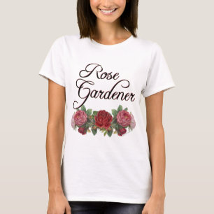 Rose Gardener Sprichwort mit Rose T-Shirt