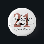 Rose Gold 21st Birthday Button<br><div class="desc">Trendy chic 21st birthday button. Design featuring rose gold 21 , calligraphy script twenty one and a name. Trendy gift for 21st birthday.</div>