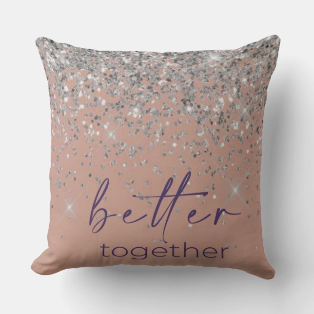 Rose Gold Blush Pink Silver Glitter Better Togethe Kissen (Vorderseite)