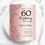 Rose Gold Floral 60. Geburtstagsparty Einladung<br><div class="desc">Rose Gold Floral 60. Geburtstag Party Einladung. Minimalistisches modernes Design mit botanischen Kontur Zeichnungen Akzente und Typografie Drehbuch Schriftart. Einfache,  trendige Einladungskarte für eine stilvolle Damenfeier. Kann für jedes Alter angepasst werden. Gedruckte Zazzle Einladungen oder Sofortdownload digitalen druckbaren Vorlage.</div>