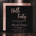 Rose Gold Foil Hallo 40 Geburtstagsparty Einladung<br><div class="desc">Imitate Rose Gold Foil Hallo 40 Vierzigste Geburtstagsparty Einladung. Die Rose Gold Foil und Black 40. Geburtstag Party Einladung ist perfekt für eine moderne 40 Geburtstagsparty. Auf Wunsch können vom Designer angepasste Produkte erstellt werden.</div>