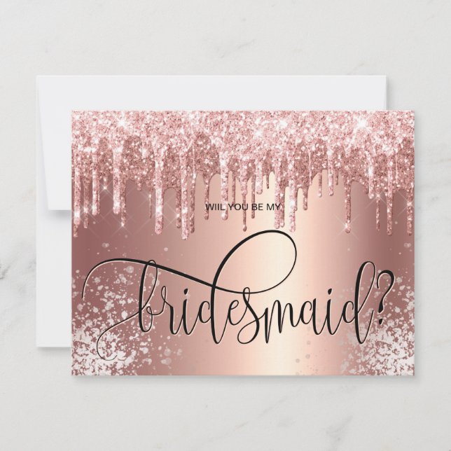 Rose Gold Glitzer Tropfen werden Sie meine Bridesm Einladung (Vorderseite)