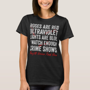 Rose sind rot Ultraviolett-Leuchten sind blau Ich  T-Shirt