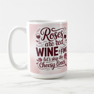 Rosen sind roter Wein ist fein lasst uns die kitsc Kaffeetasse