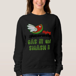 ROSS FLYING WATERMELON GAS IT AND SMASH IT SWEATSHIRT