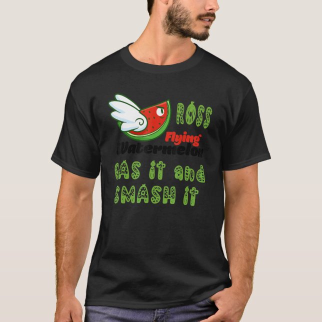 ROSS FLYING WATERMELON GAS IT UND SMASH IT T-Shirt (Vorderseite)
