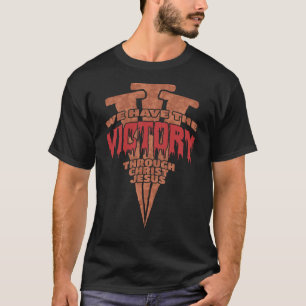 Rostige Nägel verkünden den Sieg durch Jesus Chris T-Shirt
