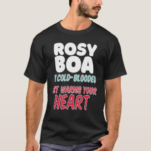 Rosy Boa ist kalt blütig, aber erwärmt Ihr Herz T-Shirt